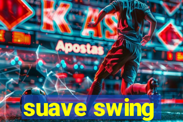 suave swing