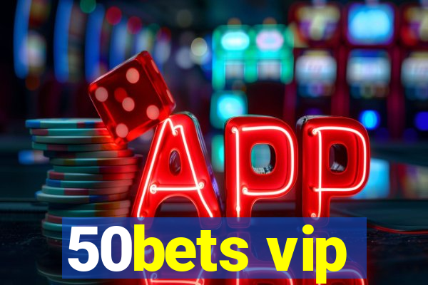 50bets vip