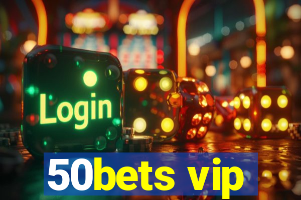 50bets vip