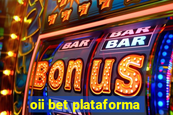 oii bet plataforma