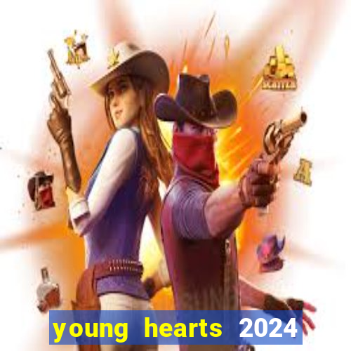 young hearts 2024 onde assistir