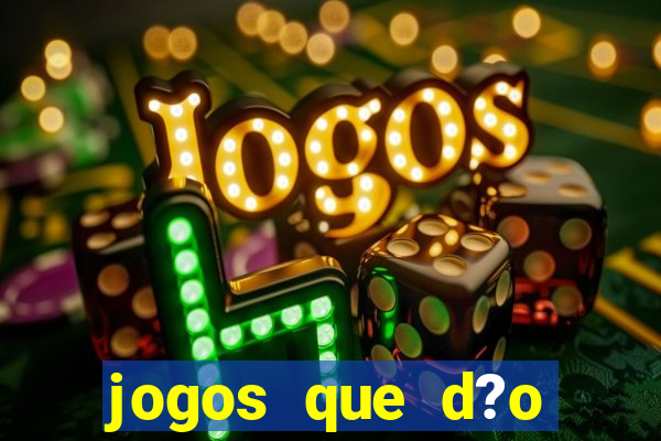 jogos que d?o dinheiro de verdade sem precisar depositar