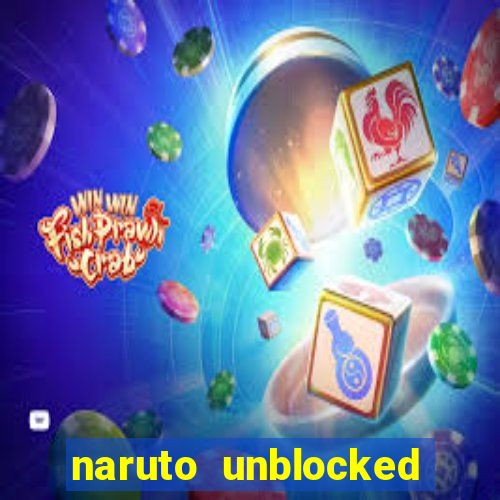 naruto unblocked games 76