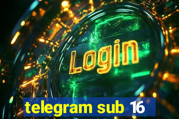 telegram sub 16