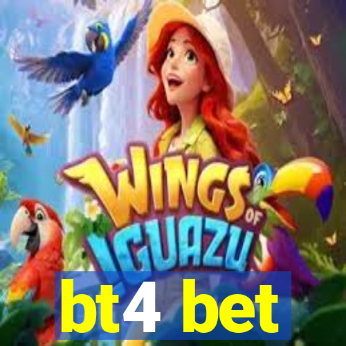 bt4 bet