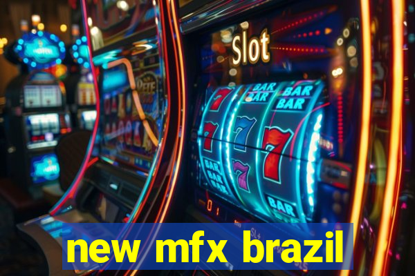 new mfx brazil