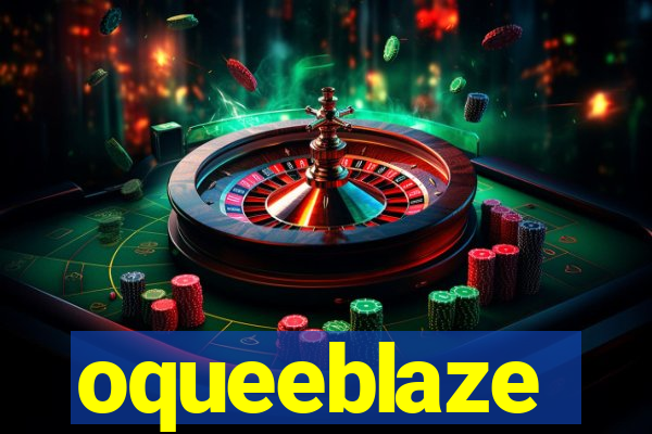 oqueeblaze