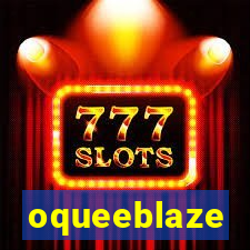 oqueeblaze