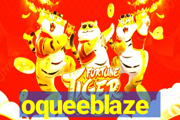 oqueeblaze