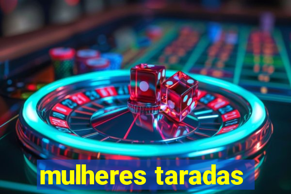 mulheres taradas