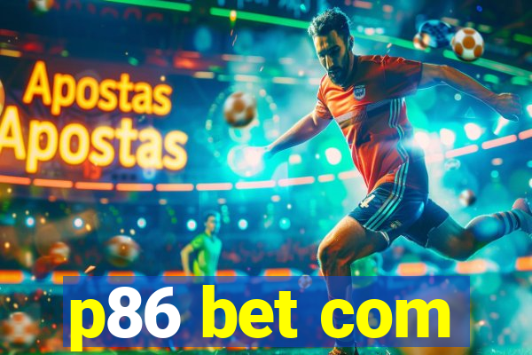 p86 bet com