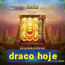 draco hoje