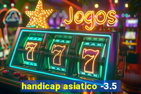 handicap asiatico -3.5