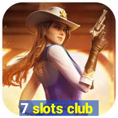 7 slots club