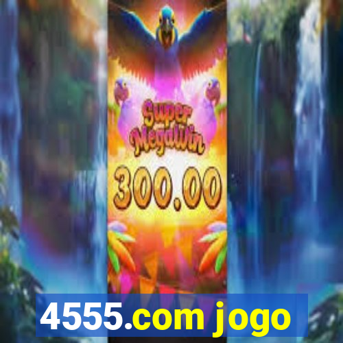 4555.com jogo