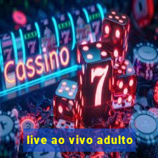 live ao vivo adulto