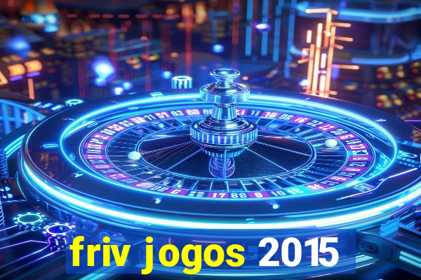 friv jogos 2015