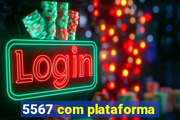 5567 com plataforma