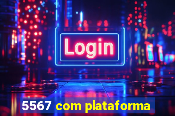 5567 com plataforma