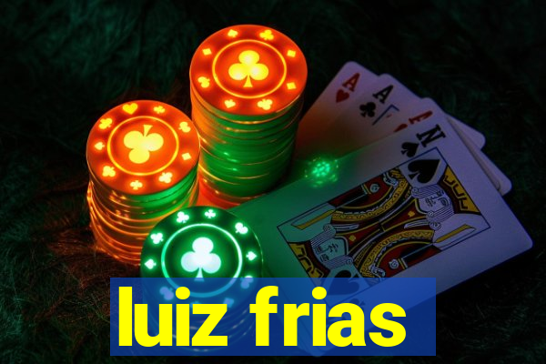 luiz frias