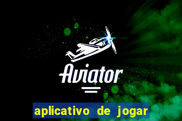 aplicativo de jogar e ganhar dinheiro