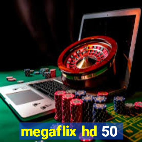 megaflix hd 50