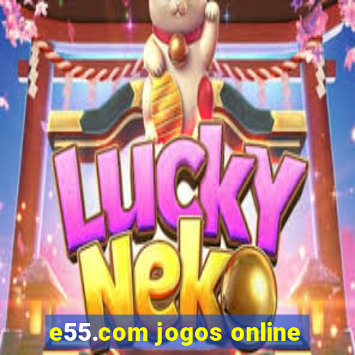 e55.com jogos online