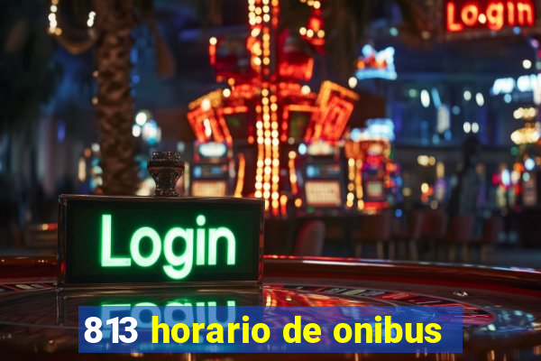 813 horario de onibus