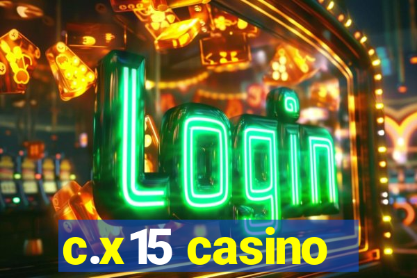 c.x15 casino