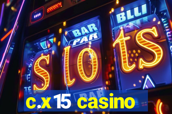 c.x15 casino