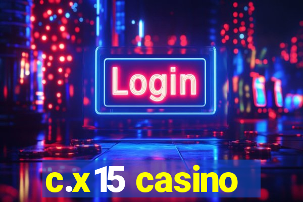 c.x15 casino