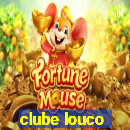 clube louco