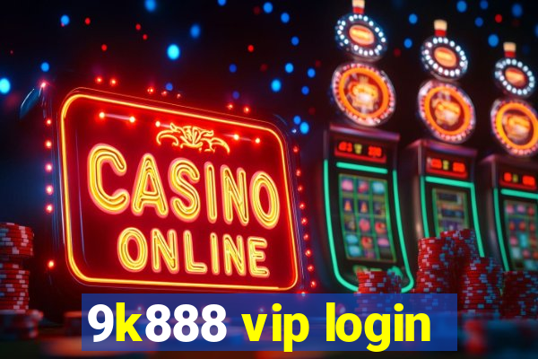 9k888 vip login