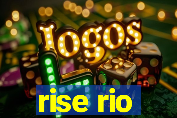 rise rio