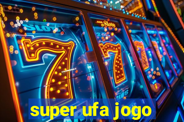 super ufa jogo