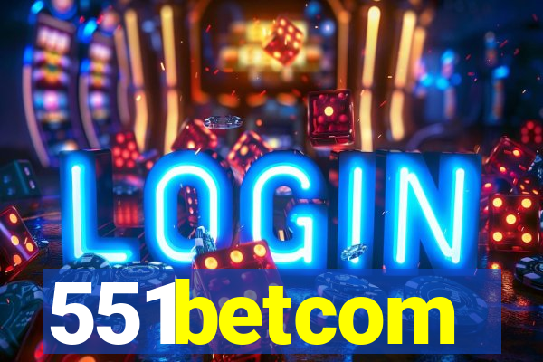 551betcom