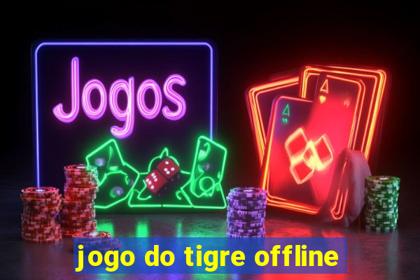 jogo do tigre offline