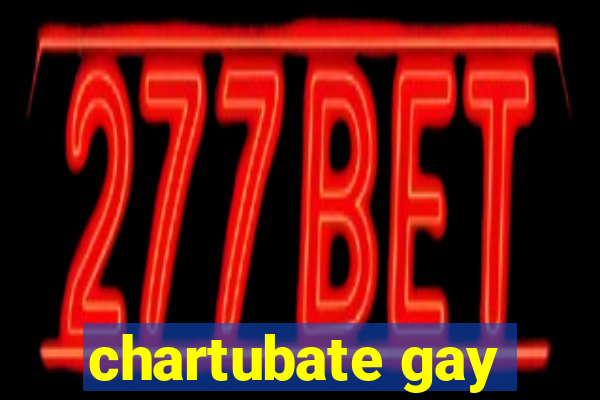 chartubate gay