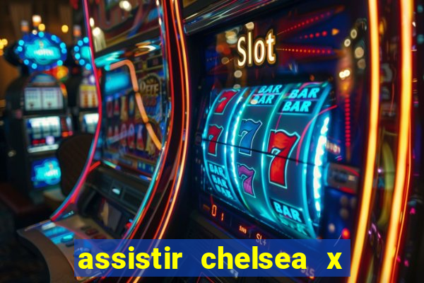 assistir chelsea x arsenal futemax