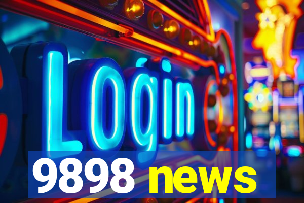 9898 news