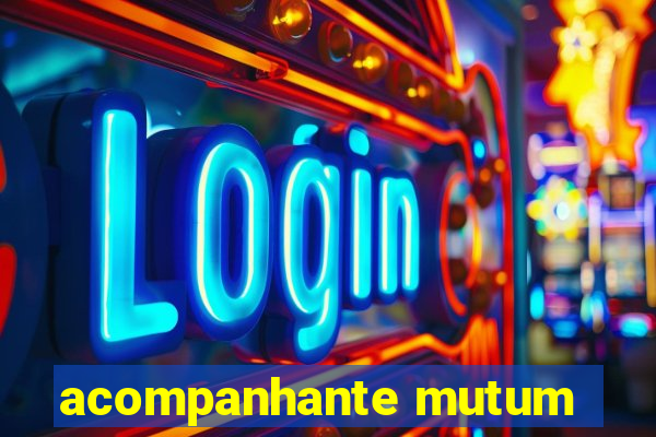 acompanhante mutum