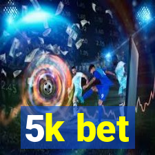 5k bet