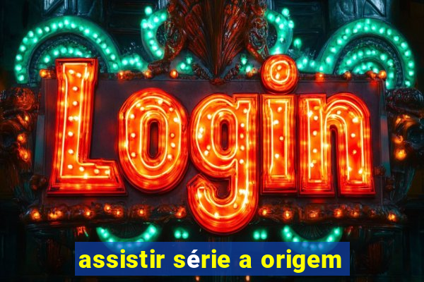 assistir série a origem