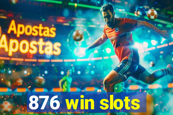 876 win slots