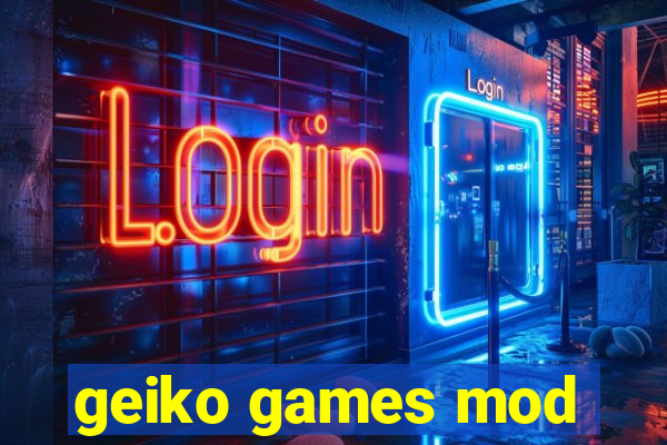 geiko games mod