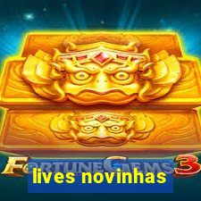 lives novinhas