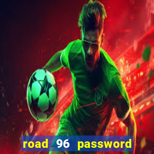 road 96 password happy taxi