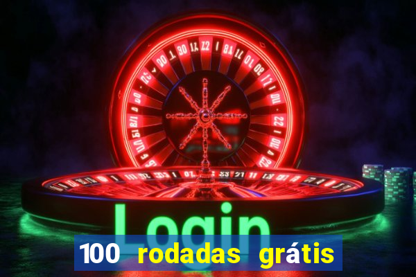 100 rodadas grátis no cadastro