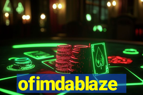 ofimdablaze