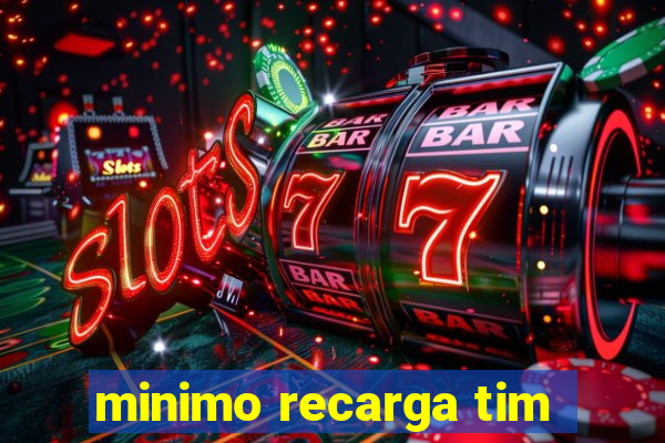 minimo recarga tim